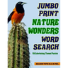 Jumbo Print Nature Wonders Word Search: 115 Entertaining Themed Puzzles