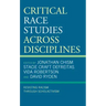 Critical Race Studies Across Disciplines: Resisting Racism through Scholactivism
