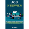 Job Interview: Self Help Guide to Win the Most Popular Job in the World (The Best Answers and the Skills Needed to Get the Job of You