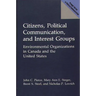 Citizens, Political Communication, and Interest Groups: Environmental Organizations in Canada and the United States