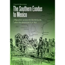 The Southern Exodus to Mexico: Migration Across the Borderlands After the American Civil War