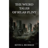 The Weird Tales of Silas Flint