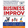 Business Improv: Experiential Learning Exercises to Train Employees to Handle Every Situation with Success