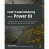 Expert Data Modeling with Power BI: Get the best out of Power BI by building optimized data models for reporting and business needs