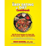 The Easy Eating Diet Cookbook: 150 Fit Food Recipes for Real Life, to Get Leaner, Lighter and Healthier