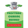 Profitable Cleaning Business: How To Start And Earn Money: How To Start A Cleaning Business