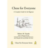 Chess for Everyone: A Complete Guide for the Beginner