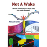 Not A Wake: A dream embodying (pi)'s digits fully for 10000 decimals