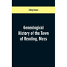 Genealogical History of the Town of Reading, Mass.