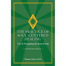THE PRACTICE OF SOUL-CENTERED HEALING Vol. II: Navigating the Inner World