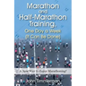 Marathon and Half-Marathon Training, One Day a Week (It Can Be Done): A New Way to Enjoy Marathoning!