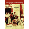 Managing White Supremacy: Race, Politics, and Citizenship in Jim Crow Virginia