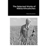 The Selected Works of Nikita Khrushchev