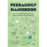 The Peeragogy Handbook, v. 3: The No-Longer-Missing Guide to Peer Learning & Peer Production