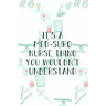 It's A Med-Surg Nurse Thing You Wouldn't Understand: Funny Nursing Theme Notebook - Includes: Quotes From My Patients and Coloring Section - Graduatio