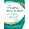 The Evaluation and Measurement of Library Services