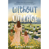 Without a Village: A Modern Day Look at Mothering in a Broken System and How to Get Through It