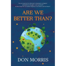 Are We Better Than?