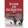 The Creation of the Black Russian Terrier: Moscow: Birma Group