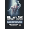 The Pain and Instability Solution: The Science Behind Chronic Pain Relief and Excellence in Mobility, Strength and Function