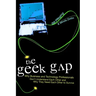 The Geek Gap: Why Business And Technology Professionals Don't Understand Each Other And Why They Need Each Other to Survive