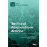 The Rise of Mitochondria in Medicine