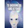 To Andromeda and Beyond