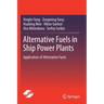 Alternative Fuels in Ship Power Plants: Application of Alternative Fuels