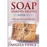 Soap Making Recipes Book 3: Hot Process Soap Recipes