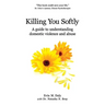 Killing You Softly: A guide to understanding domestic violence and abuse