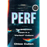 Perf: The Unspoken Flaws in a "Perfect" Culture