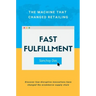 Fast Fulfillment: The Machine That Changed Retailing