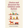 Choice and Structure for Children with Autism: Second Edition