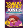 Yo Mama So Fat: 250 Of The Best Yo Mama So Fat Jokes