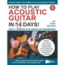 How to Play Acoustic Guitar in 14 Days: Daily Lessons for Absolute Beginners