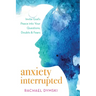 Anxiety Interrupted: Invite God's Peace Into Your Questions, Doubts, and Fears