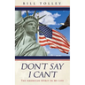 Don't Say I Can't: The American Spirit In My Life