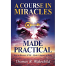 A Course in Miracles Made Practical: Keys to Discover ACIM Mystic's Journey to Belief