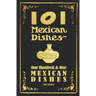 101 Mexican Dishes - 1906 Reprint