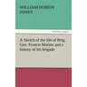 A Sketch of the Life of Brig. Gen. Francis Marion and a History of His Brigade