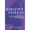 Bariatric Exercise: A Gentle Introduction To Movement Pre- And Post-Surgery