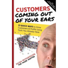 Customers Coming Out of Your Ears