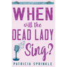 When Will the Dead Lady Sing