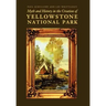 Myth and History in the Creation of Yellowstone National Park