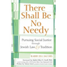 There Shall Be No Needy: Pursuing Social Justice Through Jewish Law & Tradition