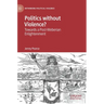 Politics Without Violence?: Towards a Post-Weberian Enlightenment