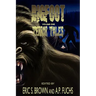 Bigfoot Terror Tales Vol. 1: Scary Stories of Sasquatch Horror