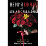 The Top 50 Red Flags of Romantic Predators: How to Avoid the Narcissist's Trap