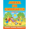 Journal for Kindergarten: Primary Journal Grades K-2