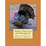Turkeys: Their Care and Management: How To Raise Turkeys Book 2